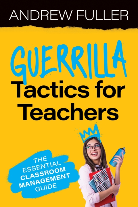 Cover image for book Guerrilla Tactics for Teachers: The Essential Classroom Management Guide