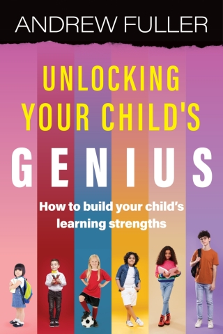 Unlocking Your Child's Genius: How to build your child's learning strengths