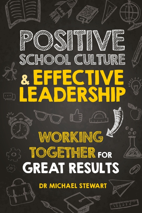 Cover image for book Positive School Culture & Effective Leadership: Working Together for Great Results