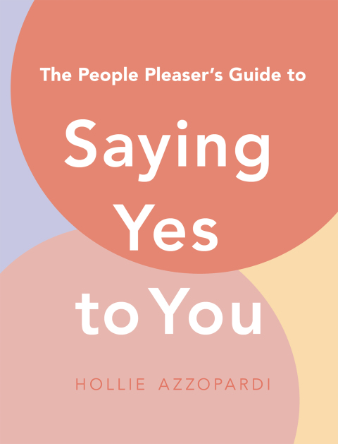 Cover image for book The People Pleaser's Guide to Saying Yes to You