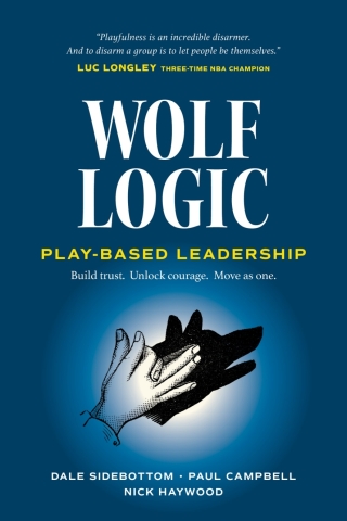 Wolf Logic. Play-Based Leadership: Build Trust. Unlock Courage. Move as One.