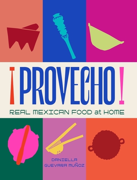 Cover image for book Provecho: Real Mexican Food at Home