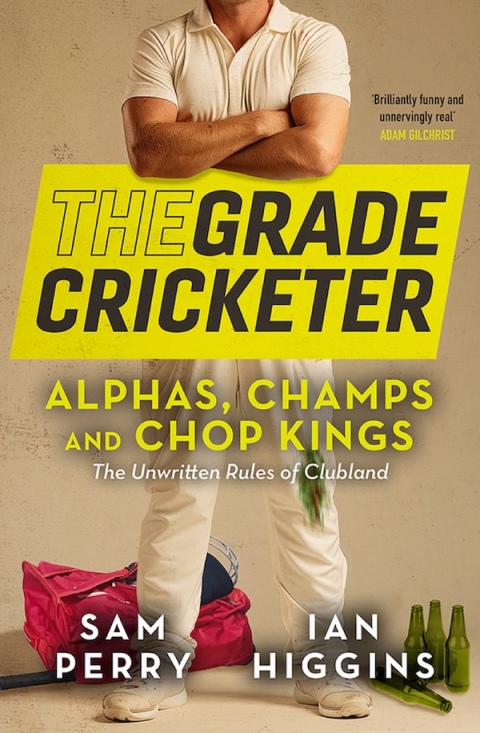 Cover image for book The Grade Cricketer: Alphas, Champs and Chop Kings