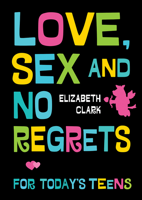 Cover image for book Love, Sex and No Regrets for Today's Teens