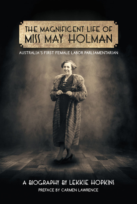Cover image for book The Magnificent Life of Miss May Holman Australia's First Female Labor Parliamentarian