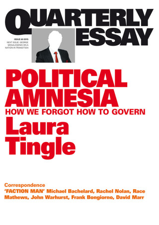 Quarterly Essay 60 Political Amnesia