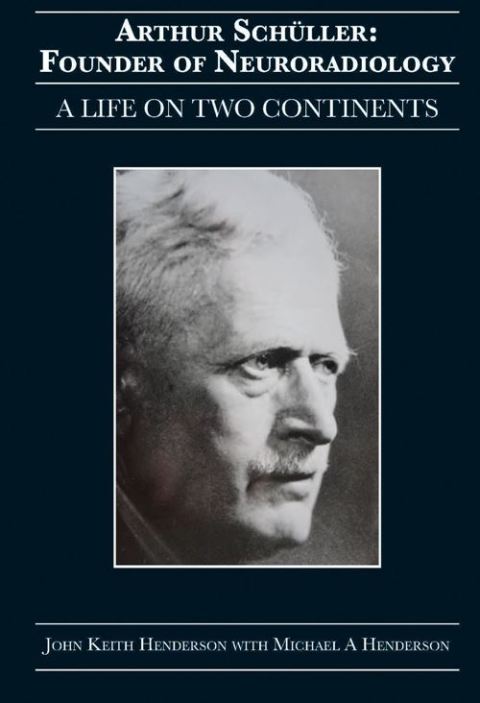 Arthur SchÃ¼ller: Founder of Neuroradiology 