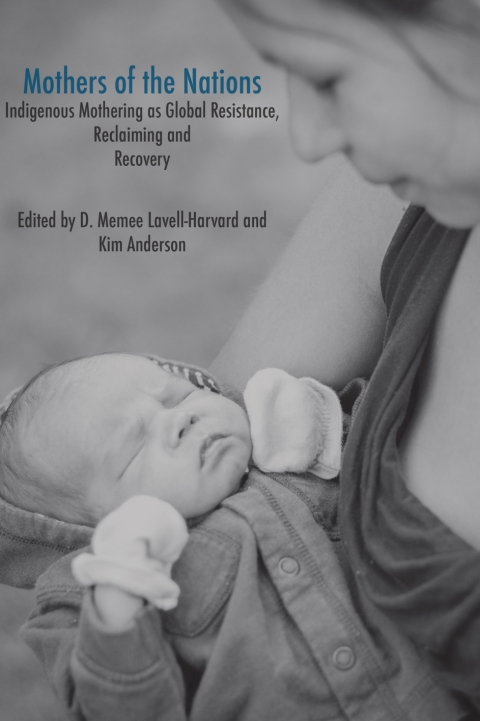 Cover image for book Mothers of the Nations: Indigenous Mothering as Global Resistance, Reclaiming and Recovery