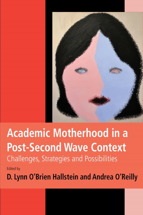 Cover image for book Academic Motherhood in a Post-Second Wave Context: Challenges, Strategies, and Possibilities