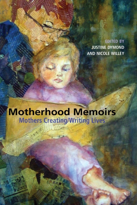 Cover image for book Motherhood Memoirs: Mothers Creating/Writing Lives