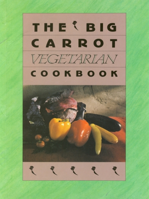 Cover image for book The Big Carrot Vegetarian Cookbook