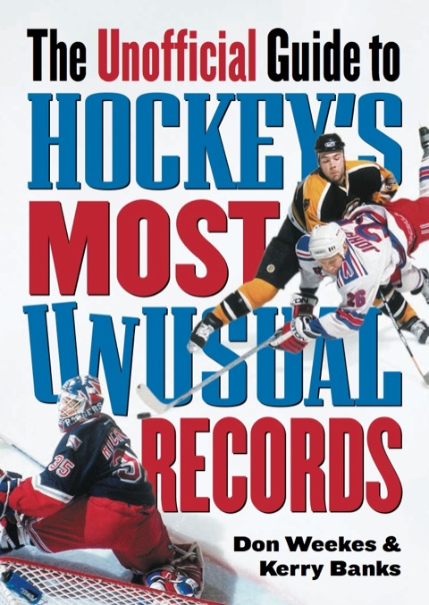 The Unofficial Guide to Hockey's Most Unusual Records 