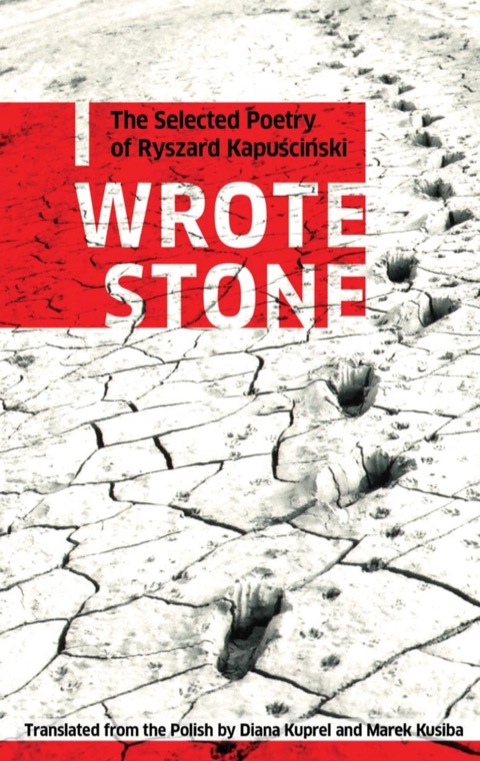 Cover image for book I Wrote Stone: The Selected Poetry of Ryszard Kapuscinski