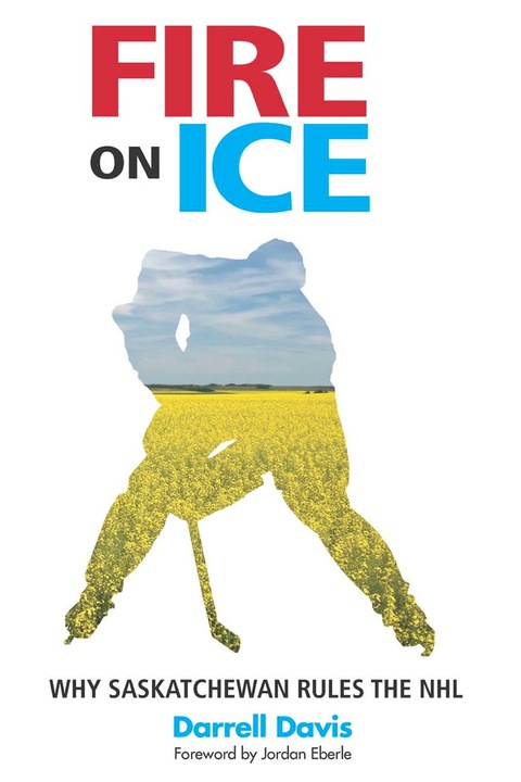 Cover image for book Fire on Ice: Why Saskatchewan Rules the NHL