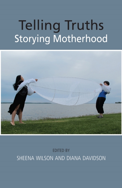 Cover image for book Telling Truths: Storying Motherhood