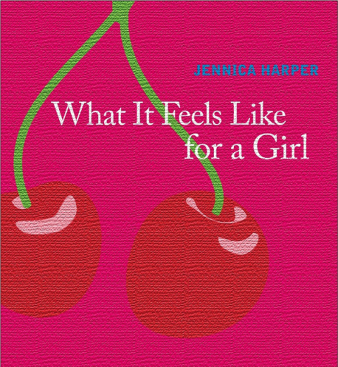Cover image for book What It Feels Like For a Girl