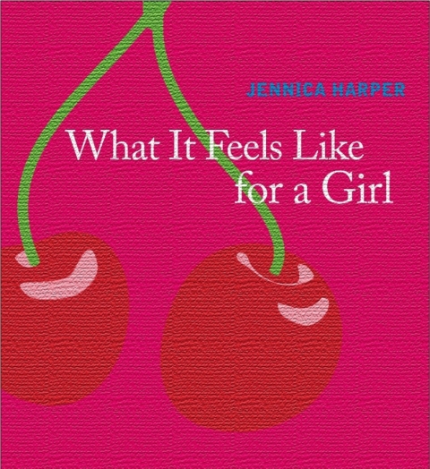 Cover image for book What It Feels Like For a Girl