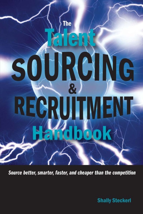 Cover image for book The Talent Sourcing &amp; Recruitment Handbook