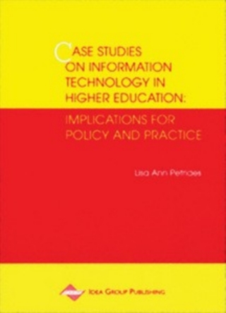 Case Studies on Information Technology in Higher Education: Implications for Policy and Practice