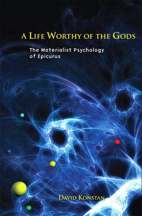 Cover image for book A Life Worthy of the Gods: The Materialist Psychology of Epicurus