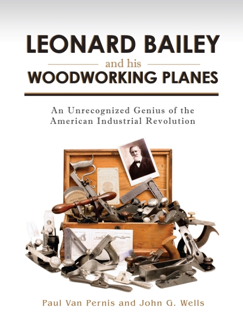 Leonard Bailey and his Woodworking Planes 