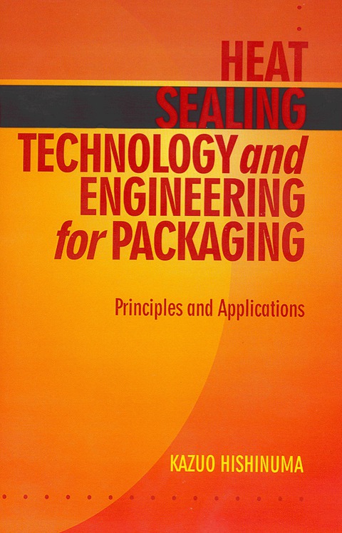 Cover image for book Heat Sealing Technology and Engineering for Packaging: Principles and Applications