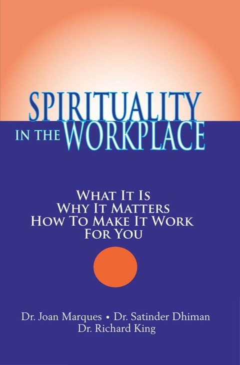 Cover image for book Spirituality in the Workplace: What It Is, Why It Matters, How to Make It Work for You