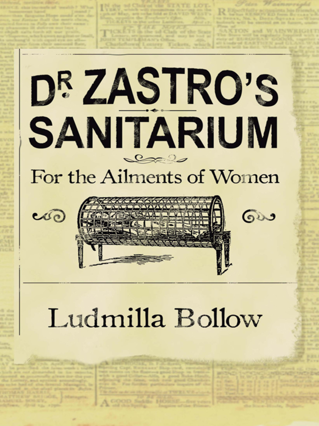 Dr. Zastro?s Sanitarium ? For The Ailments of Women