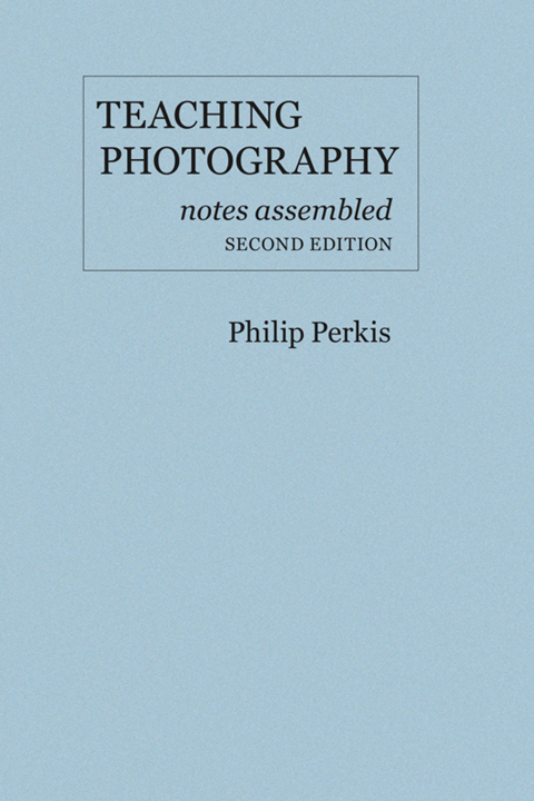 Cover image for book Teaching Photography: Notes Assembled