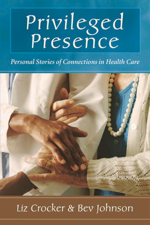 Cover image for book Privileged Presence: Personal Stories of Connections in Health Care