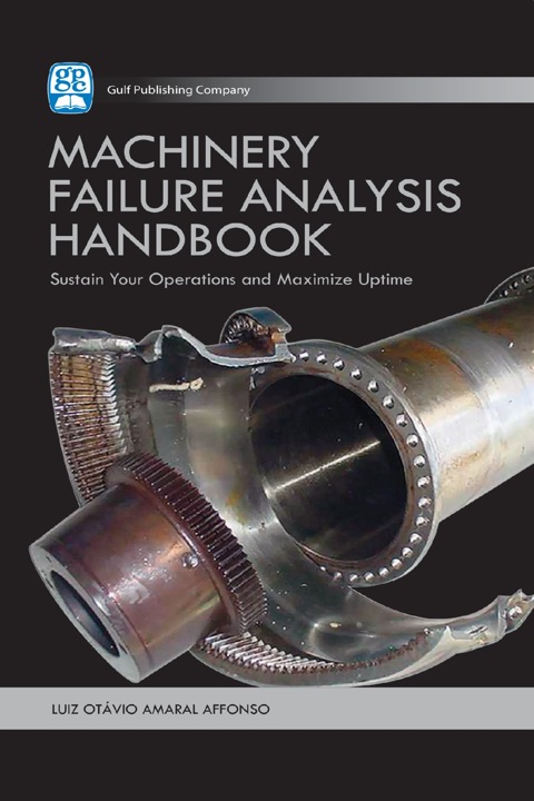 Cover image for book Machinery Failure Analysis Handbook: Sustain Your Operations and Maximize Uptime