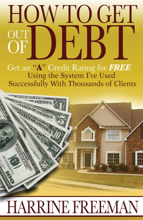 Cover image for book How to Get Out of Debt: Get an "A" Credit Rating for Free