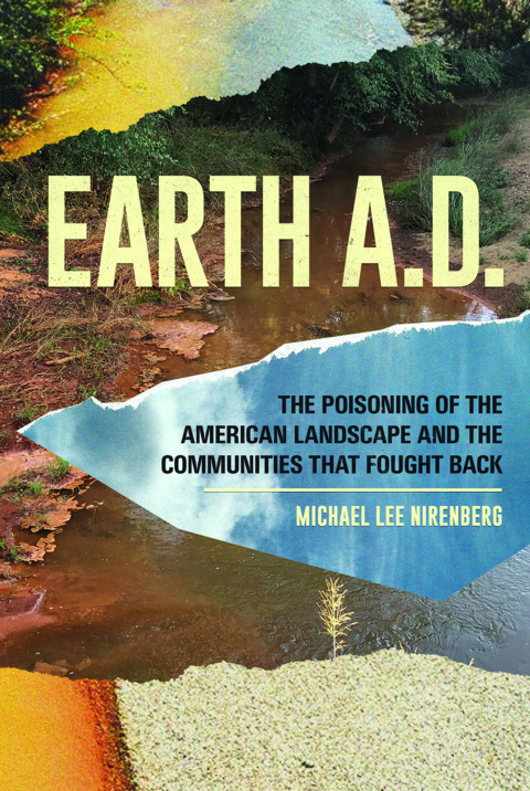 Cover image for book Earth A.D.  The Poisoning of The American Landscape and the Communities that Fought Back