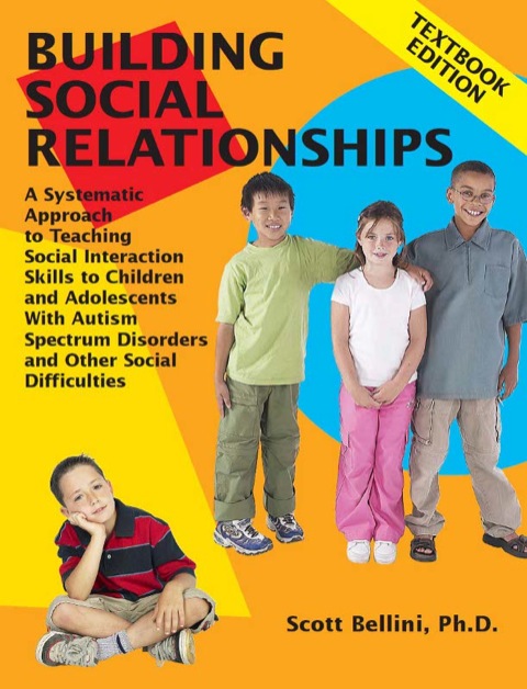 Cover image for book Building Social Relationships: A Systematic Approach to Teaching Social Interaction Skills to Children and Adolescents With Autism Spectrum Disorders and Other Social Difficulties