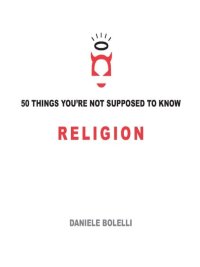 صورة الغلاف: 50 Things You're Not Supposed To Know: Religion 9781934708699