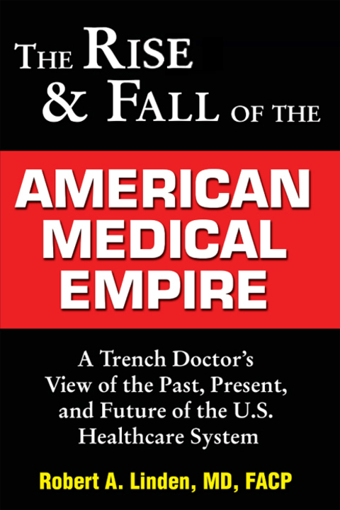 Cover image for book The Rise & Fall of the American Medical Empire