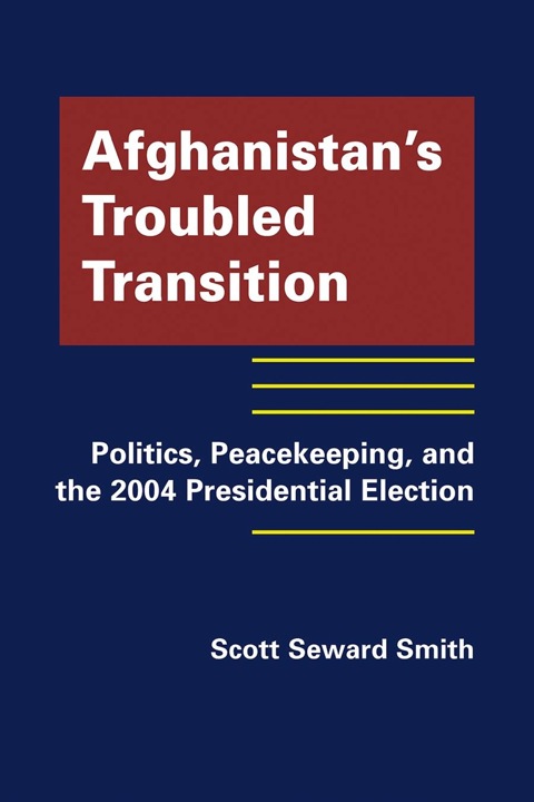 Cover image for book Afghanistan’s Troubled Transition: Politics, Peacekeeping, and the 2004 Presidential Election