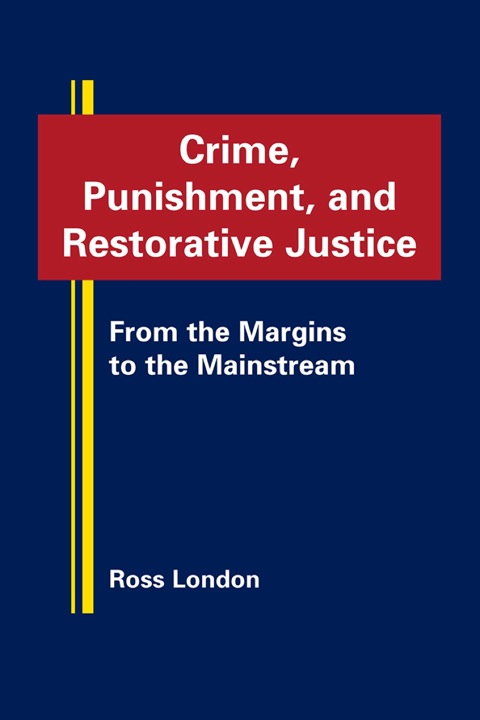 Cover image for book Crime, Punishment, and Restorative Justice: From the Margins to the Mainstream