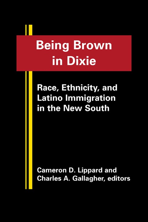 Cover image for book Being Brown in  Dixie: Race, Ethnicity, and Latino Immigration in the New South