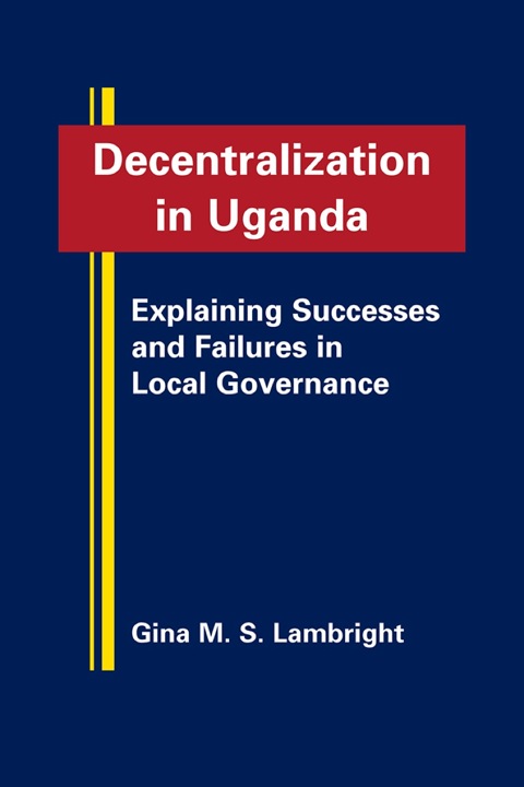 Cover image for book Decentralization in Uganda: Explaining Successes and Failures in Local Governance