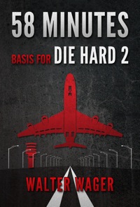 Cover image: 58 Minutes (Basis for the Film Die Hard 2) 9781935169192