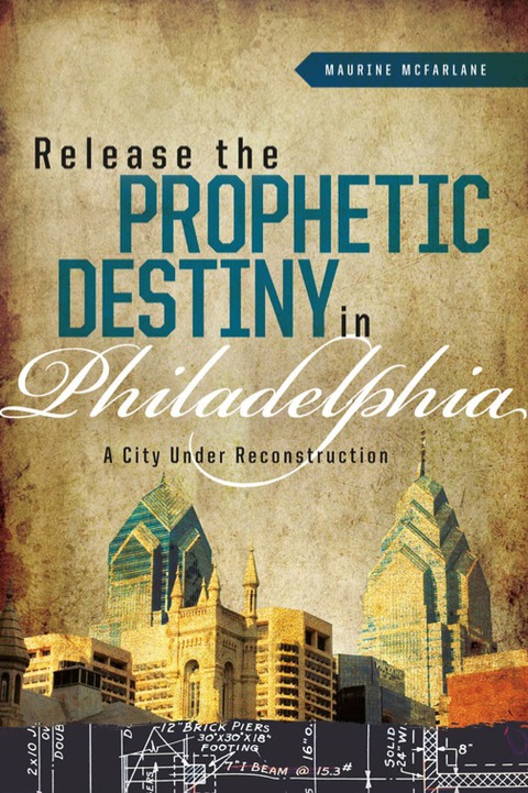 Cover image for book Release the Prophetic Destiny in Philadelphia