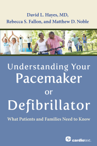 Cover image: Understanding Your Pacemaker or Defibrillator : What Patients and Families Need to Know 1st edition 9781935395553