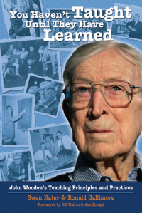 Cover image: You Haven't Taught Until They Have Learned: John Wooden's Teaching Principles and Practices 9781935412083