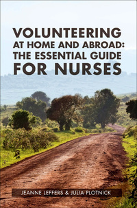 Cover image: Volunteering at Home and Abroad: The Essential guide for nurses 1st edition 9781930538986