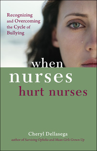 Imagen de portada: When Nurses Hurt Nurses: Overcoming the cycle of Nurse bullying 1st edition 9781935476566