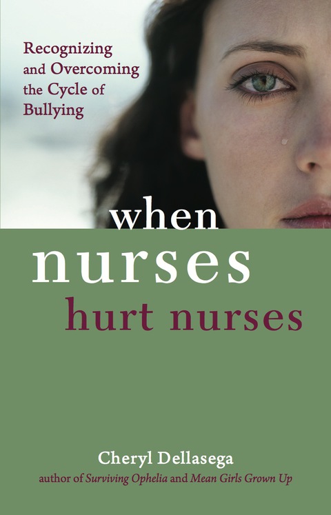 Cover image for book When Nurses Hurt Nurses: Overcoming the cycle of Nurse bullying