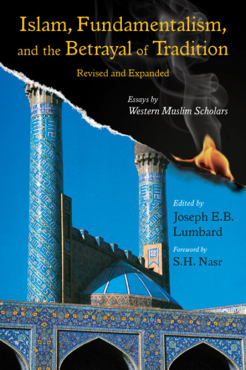 Cover image for book Islam, Fundamentalism, and the Betrayal of Tradition, Revised and Expanded