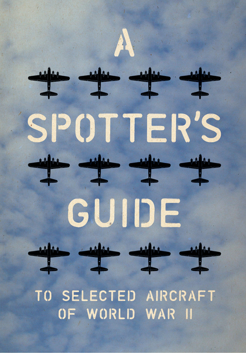 Cover image for book A Spotter's Guide to Selected Aircraft of World War II
