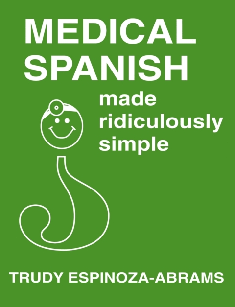 Cover image for book Medical Spanish Made Ridiculously Simple
